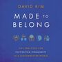 Made to Belong: Five Practices for Cultivating Community in a Disconnected World