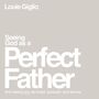 Seeing God as a Perfect Father: and Seeing You as Loved, Pursued, and Secure