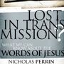 Lost In Transmission?: What We Can Know About the Words of Jesus