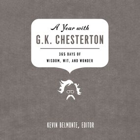 Year with G. K. Chesterton: 365 Days of Wisdom, Wit, and Wonder