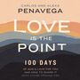 Love Is the Point: 100 Days of God’s Love for You and How to Share It with Those Around You