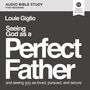 Seeing God as a Perfect Father: Audio Bible Studies: and Seeing You as Loved, Pursued, and Secure