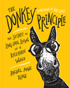 Donkey Principle: The Secret to Long-Haul Living in a Racehorse World