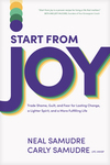 Start from Joy: Trade Shame, Guilt, and Fear for Lasting Change, a Lighter Spirit, and a More Fulfilling Life