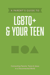 Parent’s Guide to LGBTQ+ and Your Teen