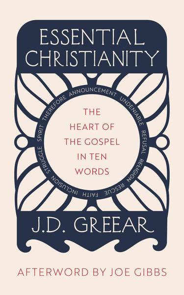 Essential Christianity: The Heart of the Gospel in Ten Words