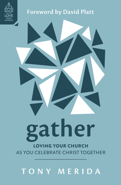 Gather: Loving Your Church as You Celebrate Christ Together