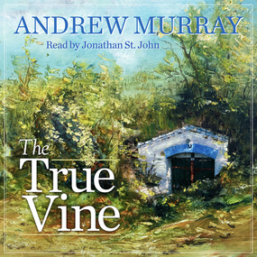 True Vine: Meditations for a Month on John 15:1-16