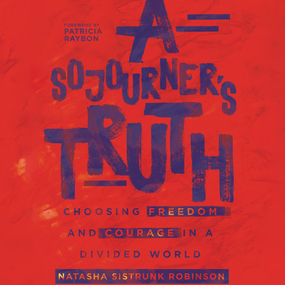 Sojourner's Truth: Choosing Freedom and Courage in a Divided World