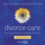 Divorce Care: Hope, Help, and Healing During and After Your Divorce