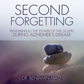 Second Forgetting: Remembering the Power of the Gospel during Alzheimer’s Disease