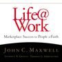 Life@Work: Marketplace Success for People of Faith