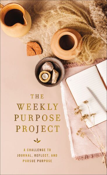 Weekly Purpose Project: A Challenge to Journal, Reflect, and Pursue Purpose