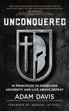Unconquered: 10 Principles to Overcome Adversity and Live above Defeat