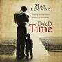 Dad Time: Savoring the God-Given Moments of Fatherhood