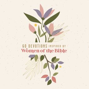 60 Devotions Inspired by Women of the Bible