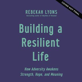 Building a Resilient Life: How Adversity Awakens Strength, Hope, and Meaning