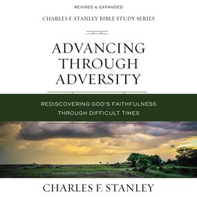 Advancing Through Adversity: Audio Bible Studies: Rediscover God's Faithfulness Through Difficult Times