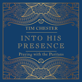 Into His Presence: Praying with the Puritans
