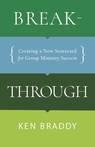 Breakthrough: Creating a New Scorecard for Group Ministry Success