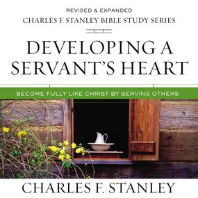 Developing a Servant's Heart: Audio Bible Studies: Become Fully Like Christ by Serving Others
