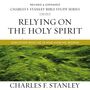 Relying on the Holy Spirit: Audio Bible Studies: Discover Who He Is and How He Works