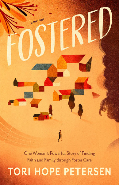 Fostered: One Woman’s Powerful Story of Finding Faith and Family through Foster Care