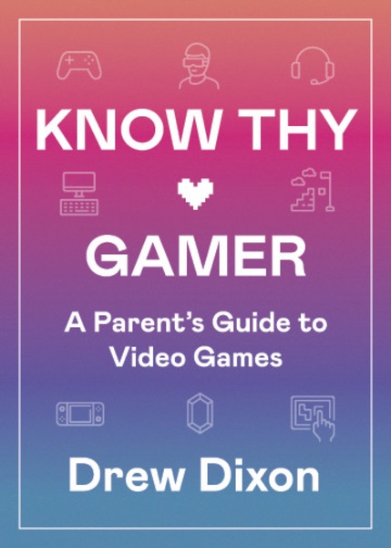 Know Thy Gamer: A Parent’s Guide to Video Games