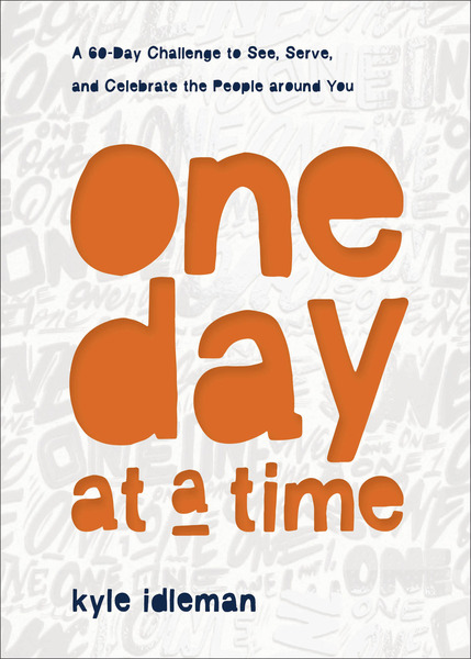 One Day at a Time: A 60-Day Challenge to See, Serve, and Celebrate the People around You