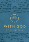 With God I Will Not Fear (With God): A 90-Day Devotional