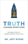 Truth Changes Everything (Perspectives: A Summit Ministries Series): How People of Faith Can Transform the World in Times of Crisis