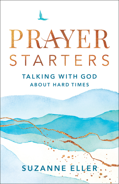 Prayer Starters: Talking with God about Hard Times