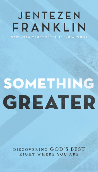 Something Greater: Discovering God's Best Right Where You Are