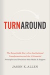 Turnaround: The Remarkable Story of an Institutional Transformation and the 10 Essential Principles and Practices that Made It Happen