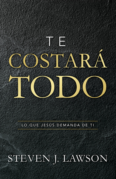 Te costará todo: Lo que Jesús demanda de ti