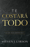 Te costará todo: Lo que Jesús demanda de ti