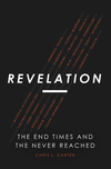 Revelation: the End Times and the Never Reached