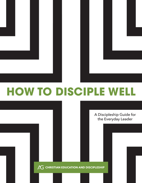 How to Disciple Well: A Discipleship Guide for the Everyday Leader