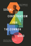 Social Conservatism for the Common Good: A Protestant Engagement with Robert P. George