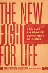 New Fight for Life: Roe, Race, and a Pro-Life Commitment to Justice