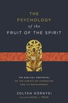 Psychology of the Fruit of the Spirit: The Biblical Portrayal of the Christlike Character and Its Development