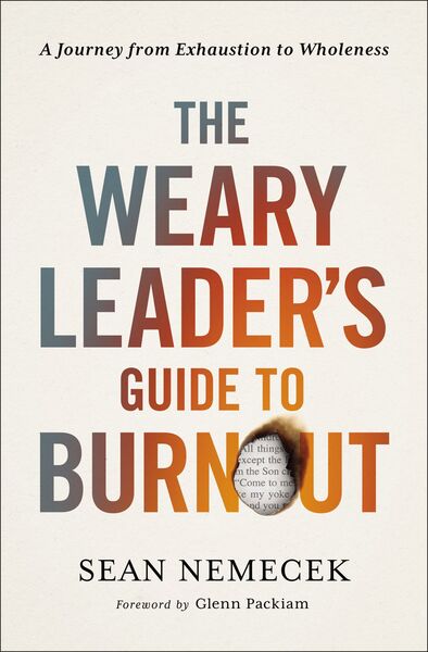 Weary Leader’s Guide to Burnout: A Journey from Exhaustion to Wholeness