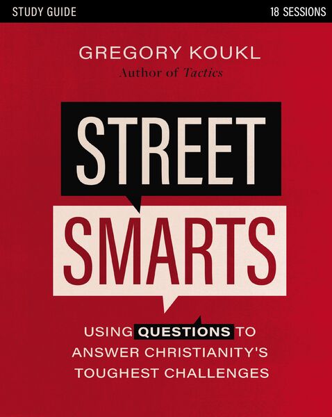 Street Smarts Study Guide: Using Questions to Answer Christianity's Toughest Challenges