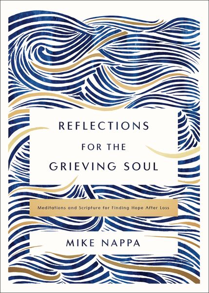 Reflections for the Grieving Soul: Meditations and Scripture for Finding Hope After Loss