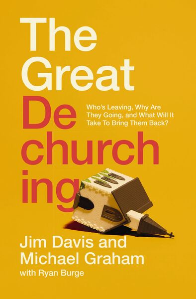 Great Dechurching: Who’s Leaving, Why Are They Going, and What Will It Take to Bring Them Back?