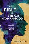 Bible vs. Biblical Womanhood: How God's Word Consistently Affirms Gender Equality