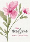 100 Devotions for the Stay-at-Home Mom