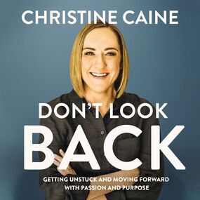 Don't Look Back: Getting Unstuck and Moving Forward with Passion and Purpose