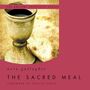 Sacred Meal: The Ancient Practices Series