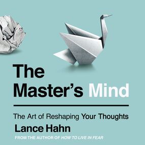 Master's Mind: The Art of Reshaping Your Thoughts